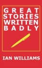 Great Stories Written Badly - Book