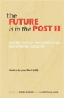 The Future is in the Post II : Perspectives on Transformation in the Postal Industry - Book