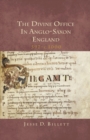 The Divine Office in Anglo-Saxon England, 597-c.1000 - Book