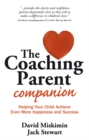 The Coaching Parent Companion : Helping Your Child Achieve Even More Happiness and Success - Book