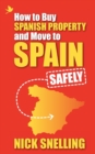 How to Buy Spanish Property and Move to Spain ... Safely - Book