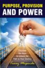Purpose, Provision and Power : Discover the keys to unlock the path to your destiny - Book