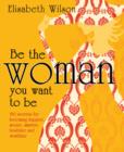 Be the woman you want to be - eBook