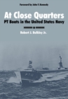 At Close Quarters : PT Boats in the United States Navy - Book