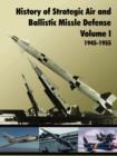 History of Strategic and Ballistic Missle Defense, Volume I - Book
