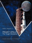 Project Apollo : The Tough Decisions (NASA Monographs in Aerospace History Series, Number 37) - Book