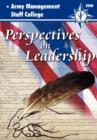 Perspectives on Leadership : A Compilation of Thought-worthy Essays from the Faculty and Staff of the Army's Premier Educational Institution for Civilian Leadership and Management, the Army Management - Book