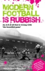 Modern Football Is Rubbish : An A to Z of All That is Wrong with the Beautiful Game - eBook