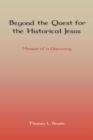 Beyond the Quest for the Historical Jesus : Memoir of a Discovery - Book
