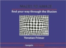 Mazes to Amaze : Admire the Illusion...and Then Find Your Way Through it - Book