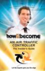 How2Become an Air Traffic Controller: The Insider's Guide - Book