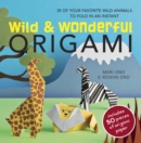 Wild & Wonderful Origami : 35 of Your Favourite Wild Animals to Fold in an Instant - Book