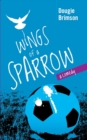 Wings of a Sparrow : A Comedy About Football, Fortune and a Fanatical Fan - Book