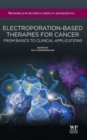 Electroporation-Based Therapies for Cancer : From Basics to Clinical Applications - Book