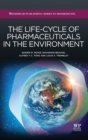The Life-Cycle of Pharmaceuticals in the Environment - Book