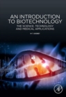 An Introduction to Biotechnology : The Science, Technology and Medical Applications - Book
