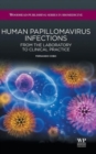 Human Papillomavirus Infections : From the Laboratory to Clinical Practice - Book