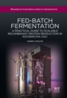 Fed-Batch Fermentation : A Practical Guide to Scalable Recombinant Protein Production in Escherichia Coli - Book