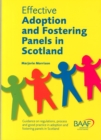 Effective Adoption and Fostering Panels in Scotland : Guidance on Regulations, Process and Good Practice in Adoption and Fostering Panels in Scotland - Book