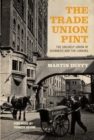 The Trade Union Pint : The Unlikely Union of Guinness and the Larkins - Book