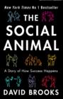 The Social Animal : How We Become the People We are, Why We Do the Things We Do - Book
