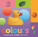Teach Your Toddler Tab Books: Colours - Book