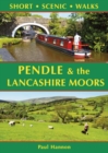Pendle & the Lancashire Moors: Short Scenic Walks - Book