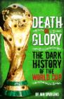 Death or Glory : The Dark History of the World Cup - eBook