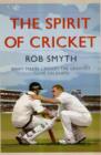 The Spirit of Cricket : What Makes Cricket the Greatest Game on Earth - Book