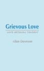 Grievous Love : Love Betrayal Tragedy - Book