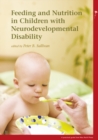Feeding and Nutrition in Children with Neurodevelopmental Disabilities - eBook