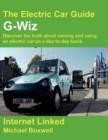 G-Wiz : Discover the Truth About Owning and Using an Electric Car on a Day-to-day Basis. - Book