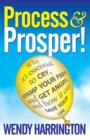 Process and Prosper - Why it is essential to cry, stamp your feet and get angry and how it can save your life - eBook