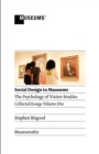 Social Design in Museums : The Psychology of Visitor Studies - Book