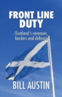 Front Line Duty : Iscotland's Revenues, Borders and Defence - Book