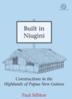 Built in Niugini : Constructions in the Highlands of Papua New Guinea 1 - Book