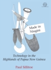 Made in Niugini : Technology in the Highlands of Papua New Guinea - Book
