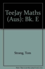 TeeJay Maths (Aus) : Bk. E - Book