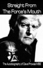 Straight From The Force's Mouth : The Autobiography of Dave Prowse MBE - Book