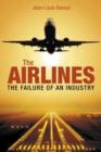 The Airlines : The Failure of an Industry - Book