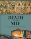 Death on the Nile: Uncovering the Afterlife of Ancient Egypt - Book