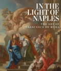 In the Light of Naples: The Art of Francesco de Mura - Book
