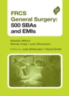 FRCS General Surgery : 500 SBAs and EMIs - Book