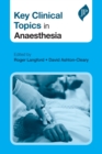 Key Clinical Topics in Anaesthesia - Book