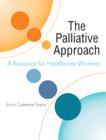 The Palliative Approach : A Resource for Healthcare Workers - eBook