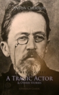 Short Stories by Anton Chekhov : A Tragic Actor and Other Stories Bk. 1 - eAudiobook