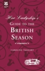Her Ladyship's Guide to the British Season : The essential practical and etiquette guide - Book