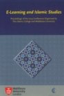 E-Learning and Islamic Studies : Proceedings of the 2014 Conference Organised by The Islamic College and Middlesex University - Book