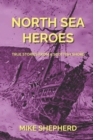 North Sea Heroes : True Stories from a Scottish Shore - Book