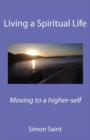 Living a Spiritual Life : Moving to a Higher-self - Book